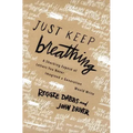 Just Keep Breathing: A Shocking Expose' of Letters You Never Imagined a Generation Would Write