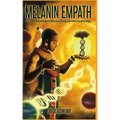 The Melanin Empath: Discover the Knowledge of Melanated Beings Born With Empath Energy