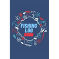 Fishing Log Book: Keep Track of Your Fishing Locations, Companions, Weather, Equipment, Lures, Hot Spots, and the Species of Fish You've