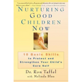 Nurturing Good Children Now: 10 Basic Skills to Protect and Strengthen Your Child's Core Self