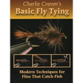 Charlie Craven's Basic Fly Tying: Modern Techniques for Flies That Catch Fish