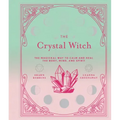 The Crystal Witch: The Magickal Way to Calm and Heal the Body, Mind, and Spirit