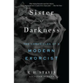 Sister of Darkness: The Chronicles of a Modern Exorcist