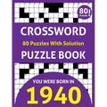 Crossword Puzzle Book: You Were Born In 1940: 80 Fun and Relaxing Large Print Unique Crossword Logic And Challenging Brain Game Puzzles Book