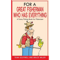 For a Great Fisherman Who Has Everything: A Funny Fishing Book for Fishermen