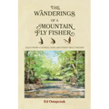 The Wanderings of a Mountain Fly Fisher: Tales from a Catskill Eddy and Other Trout Waters