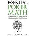 Essential Poker Math: Fundamental No Limit Hold'em Mathematics You Need To Know