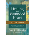 Healing the Wounded Heart Workbook: The Heartache of Sexual Abuse and the Hope of Transformation