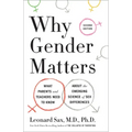 Why Gender Matters, Second Edition: What Parents and Teachers Need to Know about the Emerging Science of Sex Differences