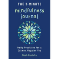The 5-Minute Mindfulness Journal: Daily Practices for a Calmer, Happier You