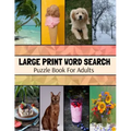 Large Print Word Search Puzzle Book For Adults: Wide Variety Of Topics, Large Print Activity Book, Word Find Puzzle Books For Adults