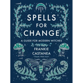 Spells for Change: A Guide for Modern Witches