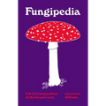 Fungipedia: A Brief Compendium of Mushroom Lore