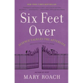 Six Feet Over: Science Tackles the Afterlife