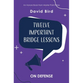 Twelve Important Bridge Lessons: On Defense