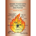 Atomic Power with God, Thru Fasting and Prayer