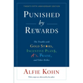 Punished by Rewards: The Trouble with Gold Stars, Incentive Plans, A'S, Praise, and Other Bribes