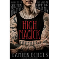 High Magick: A Guide to the Spiritual Practices That Saved My Life on Death Row