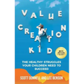 Value Creation Kid: The Healthy Struggles Your Children Need to Succeed