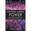 Crystal Grids Power: Harness The Power of Crystals and Sacred Geometry for Manifesting Abundance, Healing and Protection