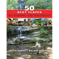 50 Best Places Fly Fishing the Southeast
