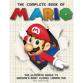 The Complete Book of Mario: The Ultimate Guide to Gaming's Most Iconic Character