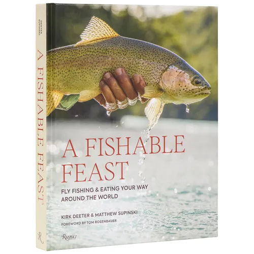 A Fishable Feast: Fly Fishing and Eating Your Way Around the World