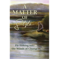 A Matter of Style: Fly Fishing Into the Winds of Change
