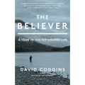 The Believer: A Year in the Fly Fishing Life