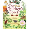 The Children's Forest: Stories & Songs, Wild Food, Crafts & Celebrations All Year Round