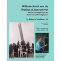 Wilhelm Reich and the Healing of Atmospheres: Modern Techniques for the Abatement of Desertification