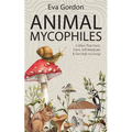 Animal Mycophiles: Critters That Hunt, Farm, Self-Medicate and Get High on Fungi