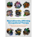 Neurodiversity-Affirming Occupational Therapy: Empowering Approaches to Foster Neurodivergent Participation