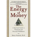 The Energy of Money: A Spiritual Guide to Financial and Personal Fulfillment