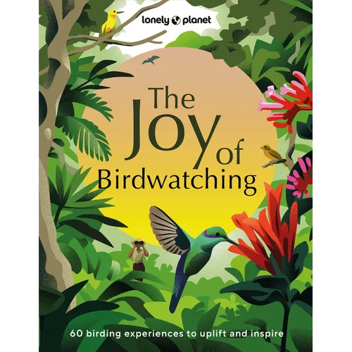 Lonely Planet the Joy of Birdwatching