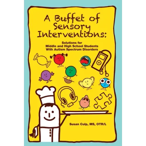A Buffet of Sensory Interventions: Solutions for Middle and High School Students with Autism