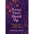 Keep Your Head Up: A Mother's Story of Chasing Joy in the Face of Grief