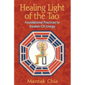 Healing Light of the Tao: Foundational Practices to Awaken Chi Energy