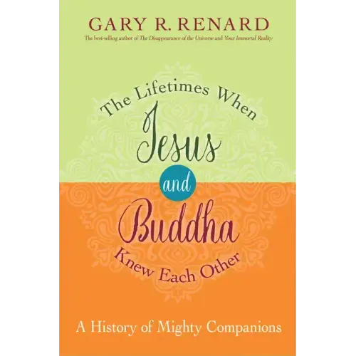The Lifetimes When Jesus and Buddha Knew Each Other: A History of Mighty Companions