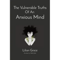 The Vulnerable Truths Of An Anxious Mind
