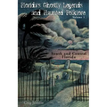 Florida's Ghostly Legends and Haunted Folklore: Volume 1: South and Central Florida