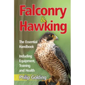 Falconry & Hawking - The Essential Handbook - Including Equipment, Training and Health