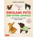 Origami Pets and Other Animals: Lifelike Paper Dogs, Cats, Pandas, Penguins and More! (30 Different Models)