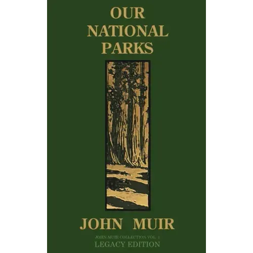 Our National Parks (Legacy Edition): Historic Explorations Of Priceless American Treasures