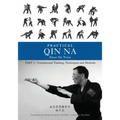 Practical Qin Na Part Two: Foundational Training, Techniques and Methods