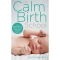 The Calm Birth Method: Your Complete Guide to a Positive Hypnobirthing Experience