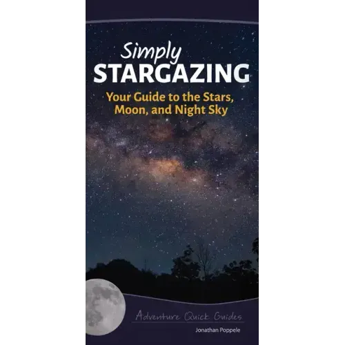 Simply Stargazing: Your Guide to the Stars, Moon, and Night Sky