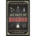 365 Days of Hoodoo: Daily Rootwork, Mojo & Conjuration