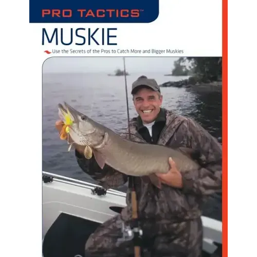 Pro Tactics(TM): Muskie: Use the Secrets of the Pros to Catch More and Bigger Muskies