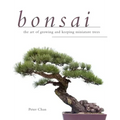 Bonsai: The Art of Growing and Keeping Miniature Trees